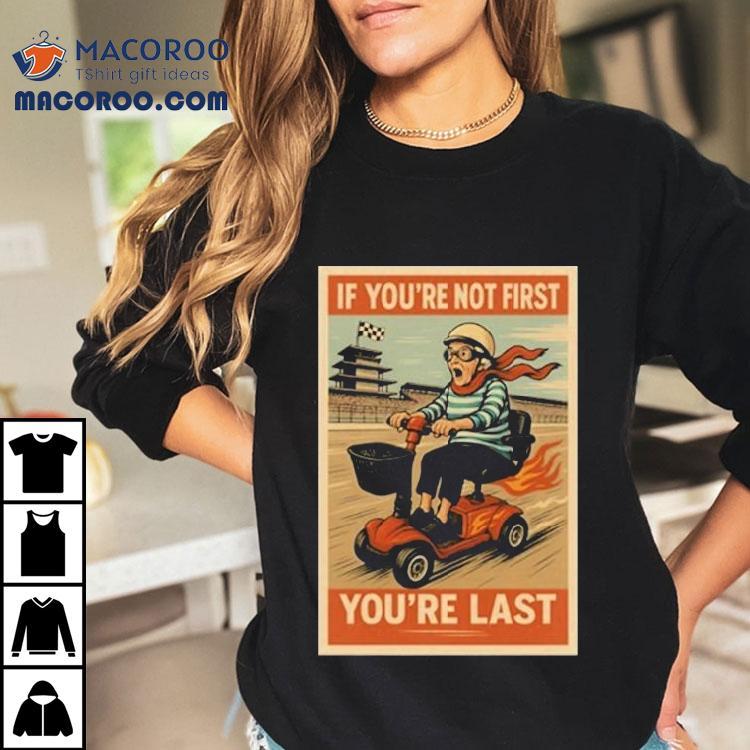 Ross Smith If You’re Not First You’re Last Shirt Ross Smith If You’re Not First You’re Last Shirt