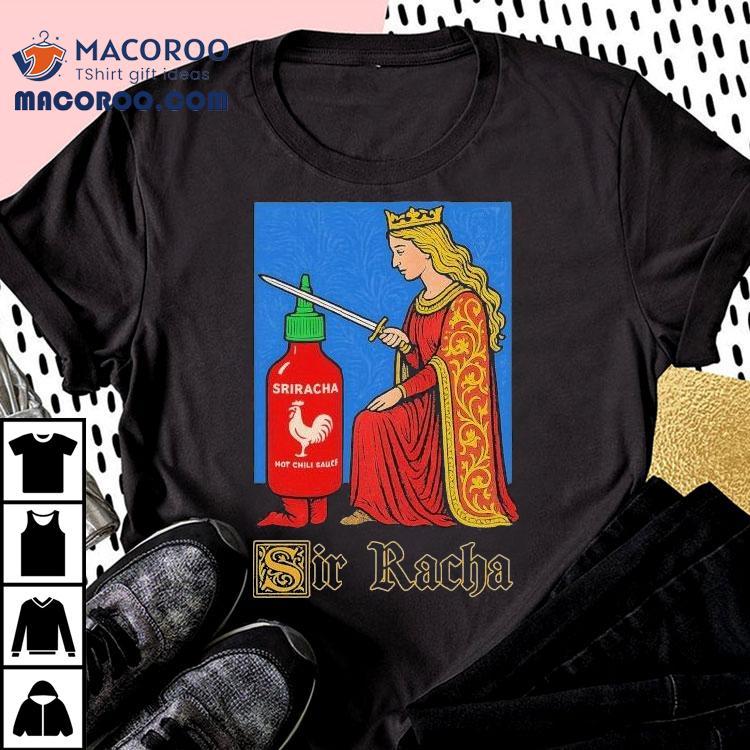Sir Racha Sriracha Hot Chili Sauce Shirt Sir Racha Sriracha Hot Chili Sauce Shirt
