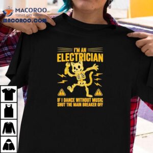 Skeleton Cat I’m Electrician If I Dance Without Music Shut The Main Breaker Off Shirt 3 Skeleton Cat I M Electrician If I Dance Without Music Shut The Main Breaker Off Tshirt