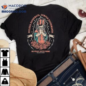 Skeleton Ecclesia Reformata Semper Reformanda No Place With Rome 1517 Shirt 3 Skeleton Ecclesia Reformata Semper Reformanda No Place With Rome Tshirt