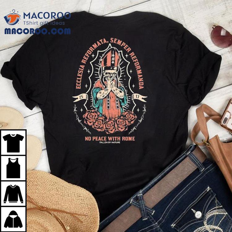 Skeleton Ecclesia Reformata Semper Reformanda No Place With Rome 1517 Shirt Skeleton Ecclesia Reformata Semper Reformanda No Place With Rome 1517 Shirt