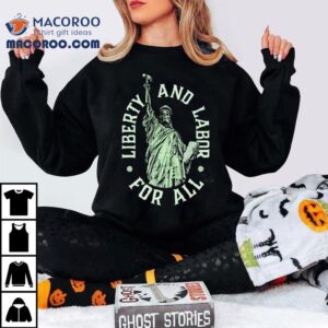 Skeleton Liberty And Labor For All Shirt 3 Skeleton Liberty And Labor For All Tshirt