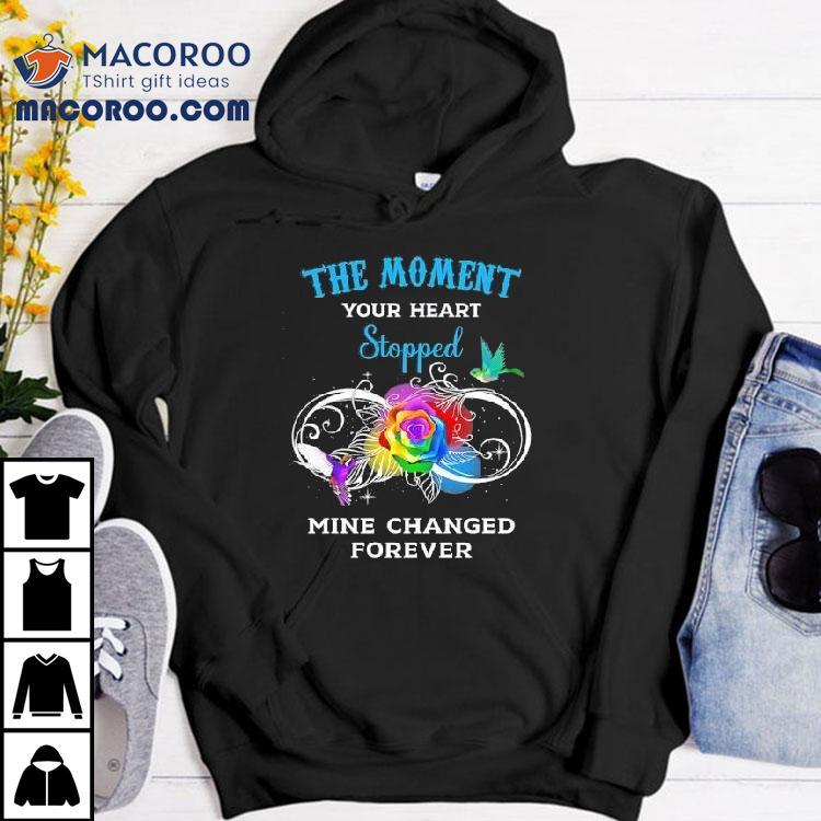 The Moment Your Heart Stopped Mine Changed Forever Shirt The Moment Your Heart Stopped Mine Changed Forever Shirt