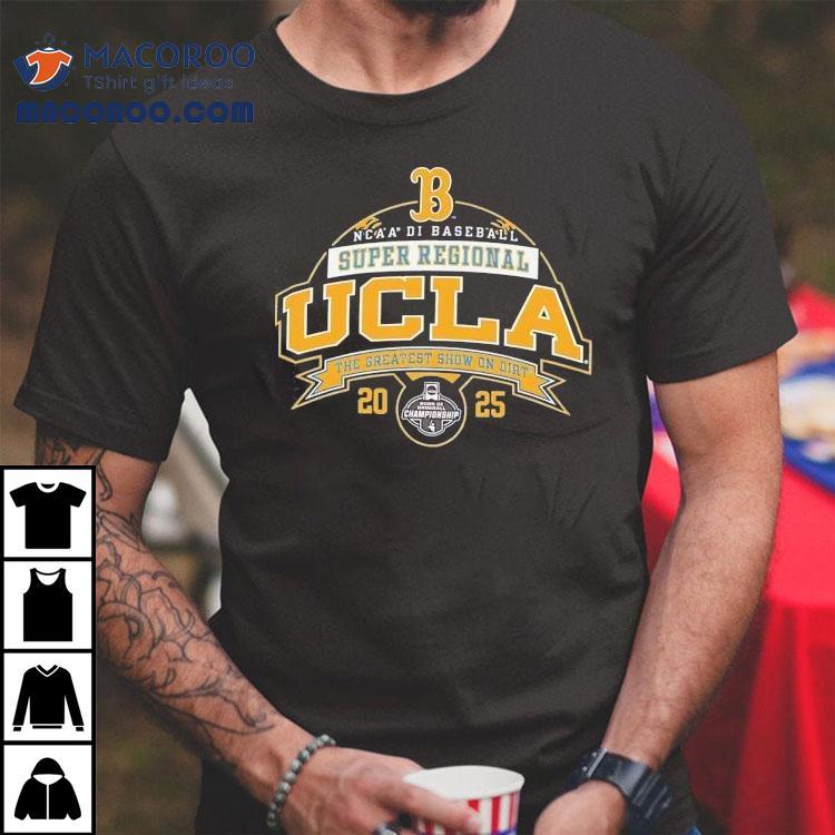 Ucla Bruins Ncaa Di Baseball Super Regional 2025 The Greatest Show On Dirt Shirt Ucla Bruins Ncaa Di Baseball Super Regional 2025 The Greatest Show On Dirt Shirt