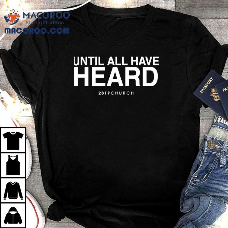 Until All Have Heard 2819 Church Shirt Until All Have Heard 2819 Church Shirt