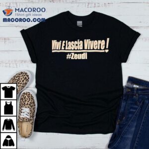 Vivi E Lascia Vivere Zeudi Tshirt