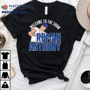 Welcome To The Show Roman Anthony Baseball Tshirt