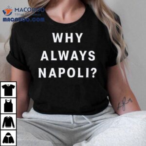 Why Always Napoli Tshirt