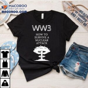 Ww How To Survive A Nuclear Attack Tshirt