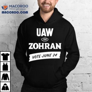 Zohran Kwame Mamdani Uaw For Zohran Vote June 24 Shirt 3 Zohran Kwame Mamdani Uaw For Zohran Vote June Tshirt