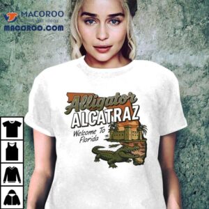 Alligator Alcatraz Welcome To Florida Gator Tshirt