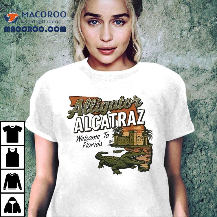  Alligator Alcatraz Welcome To Florida Gator Tshirt