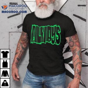 Always Straight Up Shirt