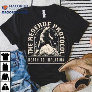 Bear The Reserve Protocol Death To Inflation Shirt