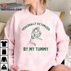 Personally Victomized By My Tummy Frog Shirt