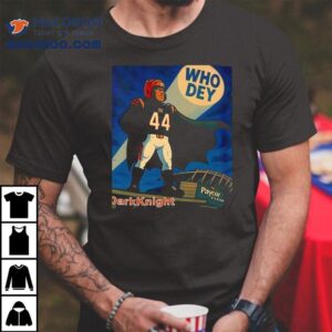 The Dark Knight Who Dey Cincinnati Bengals Tshirt