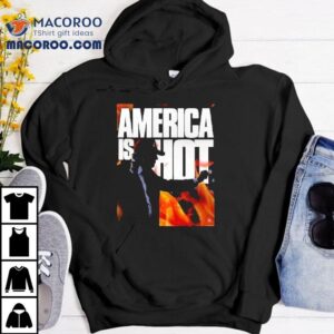 Trump Gop America Is Hot Shirt