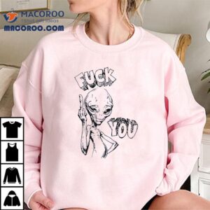 Alien Middle Finger Fck You Shirt