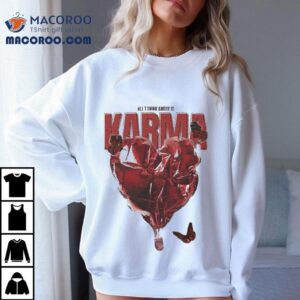 All I Think About Is Karma The Wonder Studio Shirt