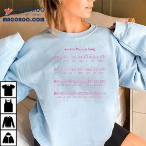 Amaya Papaya Song Shirt