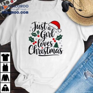 Just A Girl Loves Christmas 2025 Shirt