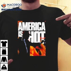 Trump Gop America Is Hot Shirt