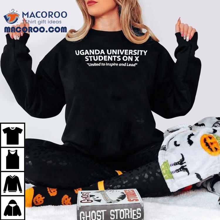 Uganda University Students On X United To Inspire And Lead Shirt Uganda University Students On X United To Inspire And Lead Shirt