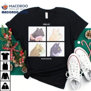 Unillaz Feline Good Inc Cats Shirt