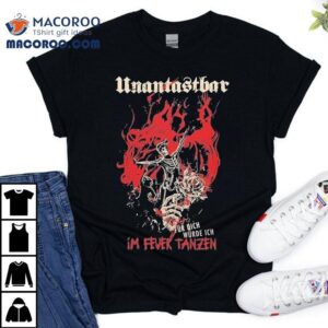 Untouchable Dancing In The Fire For You Shirt