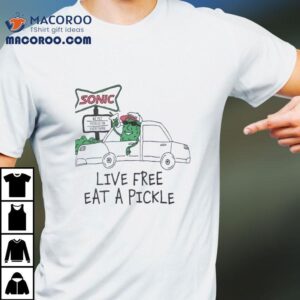 We Put Pickles On Everything Live Free Eat A Pickle Shirt