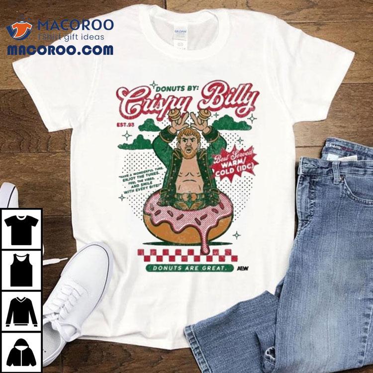 Will Ospreay Donuts Are Great Crispy Billy Best Served Warm Cold Idc Aew Shirt Will Ospreay Donuts Are Great Crispy Billy Best Served Warm Cold Idc Aew Shirt