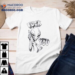 Alien Middle Finger Fck You Tshirt