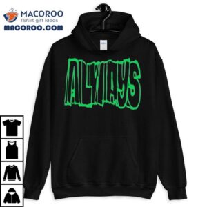Always Straight Up Tshirt