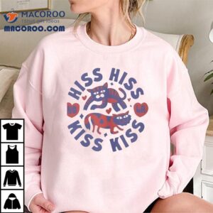 Cat Hiss Hiss Kiss Kiss Shirt 2 Cat Hiss Hiss Kiss Kiss Tshirt