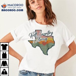 Hill Country Strong Texas Flood Relief Tshirt