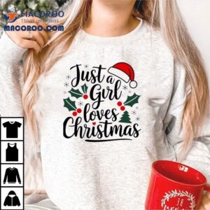 Just A Girl Loves Christmas Tshirt