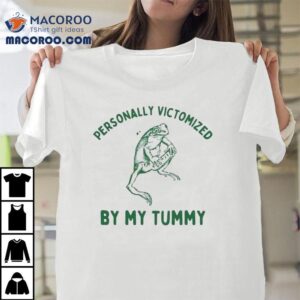 Personally Victomized By My Tummy Frog Tshirt