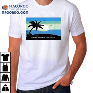 Santa Barbara California Tshirt