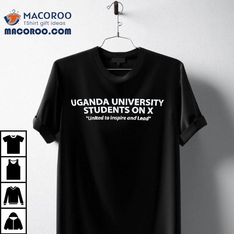 Uganda University Students On X United To Inspire And Lead Shirt Uganda University Students On X United To Inspire And Lead Shirt