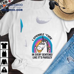 Unicorn Sprinkl E Fuck In Every Sentence Like It's Parsley Shirt 2 Unicorn Sprinkl E Fuck In Every Sentence Like It S Parsley Tshirt