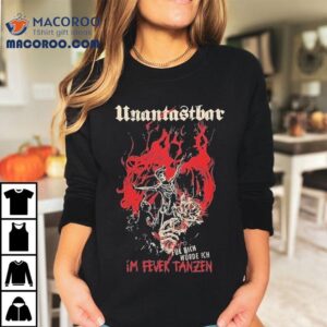 Untouchable Dancing In The Fire For You Tshirt