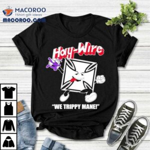 You Say No To Drugs Haywire C'aint Shirt 2 You Say No To Drugs Haywire C Ain Tshirt