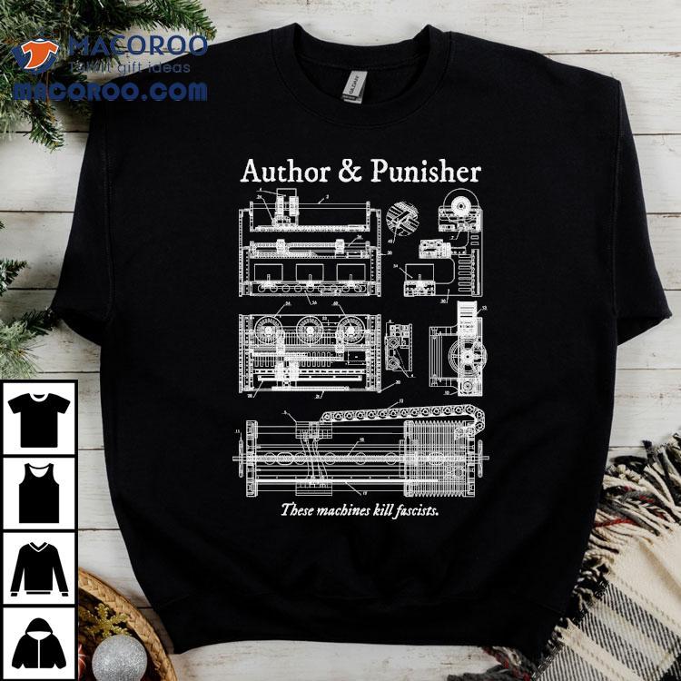 Author Punisher These Machines Kill Fascists Shirt Author Punisher These Machines Kill Fascists Shirt