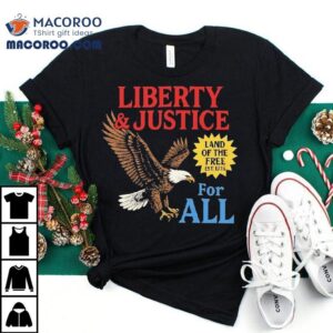 Eagle Liberty And Justice For All Tshirt