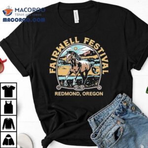 Fairwell Festival Redmond Oregon Music Horse Tshirt