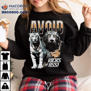 Avoid Kicks Ass Tiger Shirt
