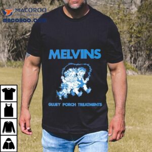 Melvins Gluey Porch Treatments Tshirt