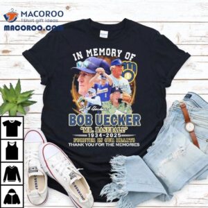 Mr Baseball In Memory Of Bob Uecker Forever In Our Hearts Milwaukee Brewers Thank You For The Memories Signature Tshirt