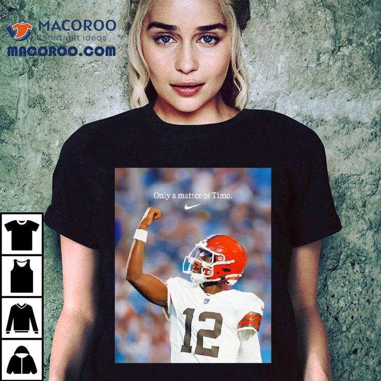 Shedeur Sanders Cleveland Browns Only A Matter Of Time Photo Shirt Shedeur Sanders Cleveland Browns Only A Matter Of Time Photo Shirt