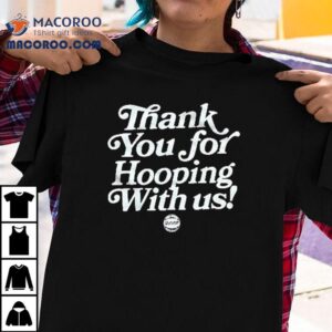 Thank You For Hooping With Us Hoop Jam Tshirt